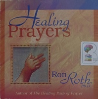 Healing Prayers written by Ron Roth Ph.D performed by Ron Roth Ph.D on Audio CD (Abridged)